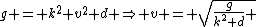 g = k^{2} v^{2} d \Rightarrow v = \sqrt{\frac{g}{k^{2} d} }