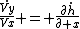 \frac{\dot{Vy}}{Vx} = \frac{\partial\dot{h}}{\partial x}