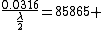 \frac{0.0316}{\frac{\lambda}{2}}=85865 