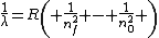 \frac{1}{\lambda}=R\left( \frac{1}{n_f^2} - \frac{1}{n_0^2} \right)
