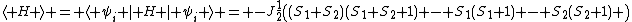 \langle H \rangle = \langle \psi_i | H | \psi_i \rangle = -J\frac{1}{2}\left((S_1+S_2)(S_1+S_2+1) - S_1(S_1+1) - S_2(S_2+1) \right)