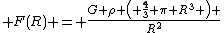 F(R) = \frac{G \rho \left( \frac{4}{3} \pi R^3 \right) }{R^2}