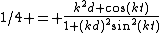 1/4 = \frac{k^2d \cos(kt)}{1+(kd)^2\sin^2(kt)}