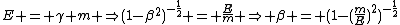 E = \gamma m \Rightarrow{(1-\beta^2)}^{-\frac{1}{2}} = \frac{E}{m} \Rightarrow \beta = {(1-{(\frac{m}{E})}^2)}^{-\frac{1}{2}}