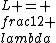 L = \\frac{1}{2} \\lambda