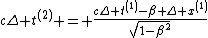 c\Delta t^{(2)} = \frac{c\Delta t^{(1)}-\beta \Delta x^{(1)}}{\sqrt{1-\beta^2}}