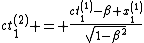 ct^{(2)}_1 = \frac{ct^{(1)}_1-\beta x^{(1)}_1}{\sqrt{1-\beta^2}}