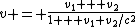 v = \frac{v_1 + v_2}{1 + v_1 v_2/c^2}