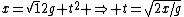 x=\sqrt{1}{2}g t^2 \Rightarrow t=\sqrt{2x/g}