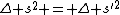 \Delta {s}^{2} = \Delta {s'}^{2}