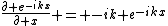 \frac{\partial e^{-ikx}}{\partial x} = -ik e^{-ikx}