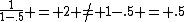 \frac{1}{1-.5} = 2 \neq 1-.5 = .5