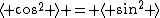 \langle cos^{2} \rangle = \langle sin^{2} \rangle