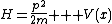 H=\frac{p^2}{2m} + V(x)