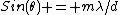 Sin(\theta) = m\lambda/d