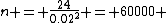 n = \frac{24}{0.02^2} = 60000 