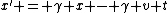 x' = \gamma x - \gamma v t