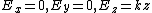 $E_x=0,E_y=0,E_z=kz$