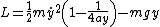 $L=\frac{1}{2}m\dot{y}^2\left(1-\frac{1}{4ay}\right)-mgy$