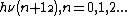 $h\nu\left(n+1\2\right),n=0,1,2...$