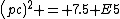 \(pc)^2 = 7.5 E5