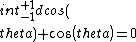 \\int_{-1}^{+1}dcos(\\theta) cos(\\theta)=0