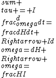 \\sum \\tau = I\\frac{d\\omega}{dt}=\\frac{dH}{dt} \\Rightarrow Id\\omega=dH \\Rightarrow \\omega=\\frac{H}{I}