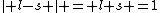 \- l-s \- = l+s =1