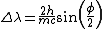 \Delta\lambda=\frac{2h}{mc}sin(\frac{\phi}{2})