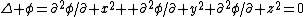 \Delta \phi=\partial^2\phi/\partial x^2 +\partial^2\phi/\partial y^2+\partial^2\phi/\partial z^2=0