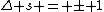 \Delta s = \pm 1