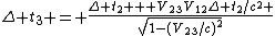 \Delta t_3 = \frac{\Delta t_2 + V_{23}V_{12}\Delta t_2/c^2 }{\sqrt{1-(V_{23}/c)^2}}