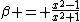 \beta = \frac{x^2-1}{x^2+1}