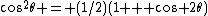 \cos^2\theta = (1/2)(1 + \cos 2\theta)