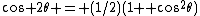 \cos 2\theta = (1/2)(1 +\cos^2\theta)