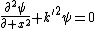 \frac{\partial^2\psi}{\partial x^2}+{k^'}^2\psi=0