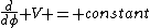 \frac{d}{d\phi} V = constant