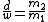 \frac{d}{w}=\frac{m_2}{m_1}