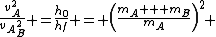 \frac{v_A^2}{v_A_B^2} =\frac{h_0}{h_f} = \left(\frac{m_A + m_B}{m_A}\right)^2 