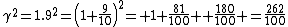 \gamma^2=1.9^2=\left(1+\frac{9}{10}\right)^2= 1+\frac{81}{100} +\frac{180}{100} =\frac{262}{100}