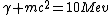 \gamma mc^{2}=10Mev