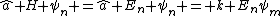 \hat{a} H \psi_n =\hat{a} E_n \psi_n = k E_n\psi_m