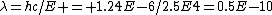 \lambda=hc/E = 1.24E-6/2.5E4=0.5E-10