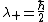 \lambda_+=\frac{\hbar}{2}