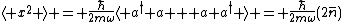 \langle x^2 \rangle = \frac{\hbar}{2m\omeg}\langle a^\dagger a + a a^\dagger \rangle = \frac{\hbar}{2m\omeg}(2\bar{n})