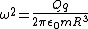 \omega^2=\frac{Qq}{2\pi\epsilon_0mR^3}