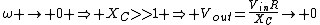 \omega \rightarrow 0 \Rightarrow X_C>>1 \Rightarrow V_{out}=\frac{V_{in}R}{X_C}\rightarrow 0