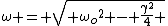 \omega = \sqrt{{ \omega_o}^2 - \frac{\gamma^2}{4} }