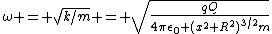 \omega = \sqrt{k/m} = \sqrt{\frac{qQ}{4\pi\epsilon_0 (x^2+R^2)^{3/2}m}}