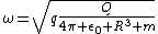 \omega=\sqrt{q\frac{Q}{4\pi \epsilon_0 R^3 m}}